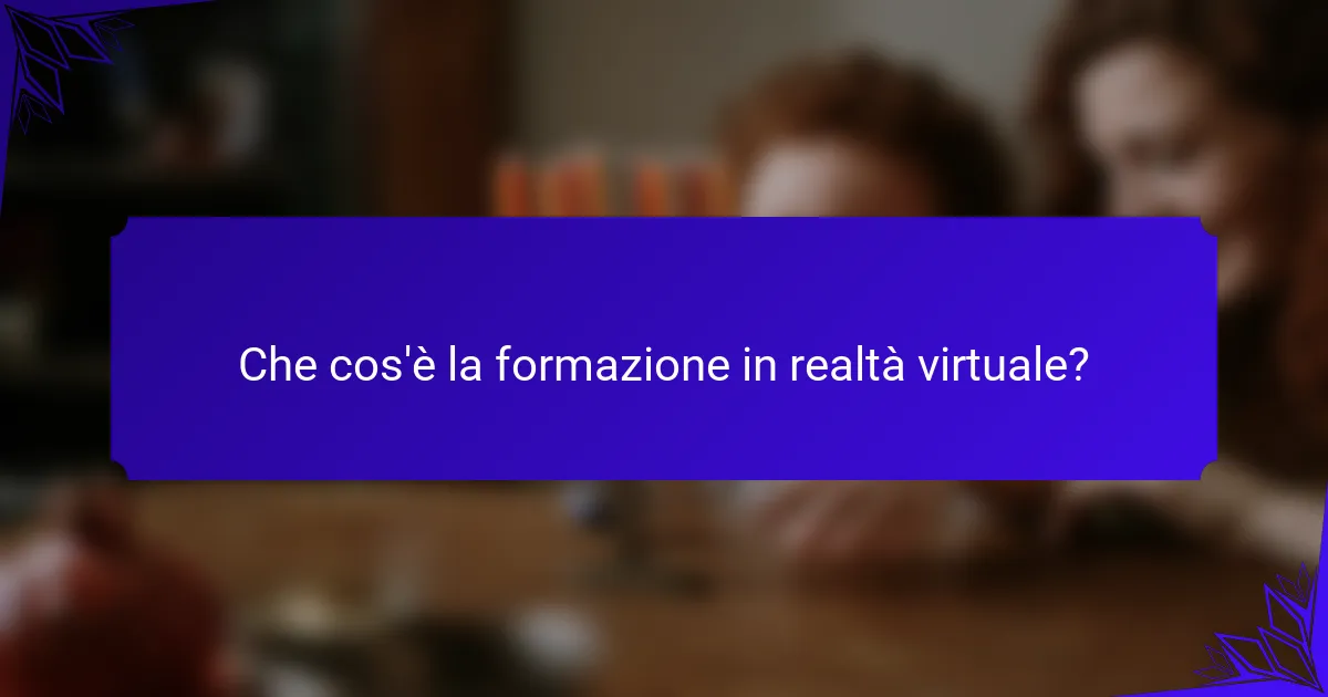 Che cos'è la formazione in realtà virtuale?