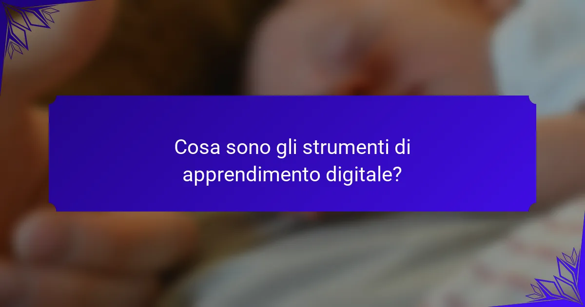Cosa sono gli strumenti di apprendimento digitale?