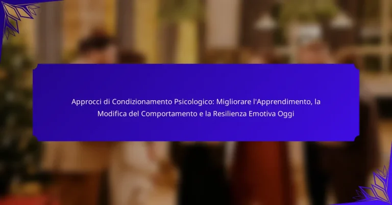 Approcci di Condizionamento Psicologico: Migliorare l’Apprendimento, la Modifica del Comportamento e la Resilienza Emotiva Oggi
