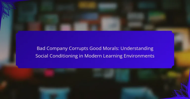 Bad Company Corrupts Good Morals: Understanding Social Conditioning in Modern Learning Environments