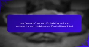 Basse Aspettative: Trasformare i Risultati di Apprendimento Attraverso Tecniche di Condizionamento Efficaci nel Mondo di Oggi