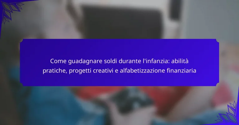 Come guadagnare soldi durante l’infanzia: abilità pratiche, progetti creativi e alfabetizzazione finanziaria