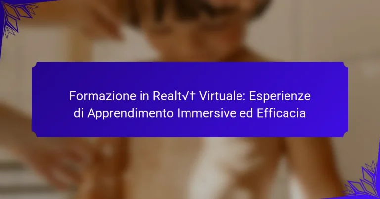 Formazione in Realtà Virtuale: Esperienze di Apprendimento Immersive ed Efficacia