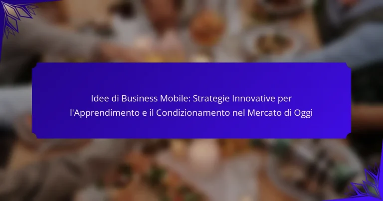 Idee di Business Mobile: Strategie Innovative per l’Apprendimento e il Condizionamento nel Mercato di Oggi