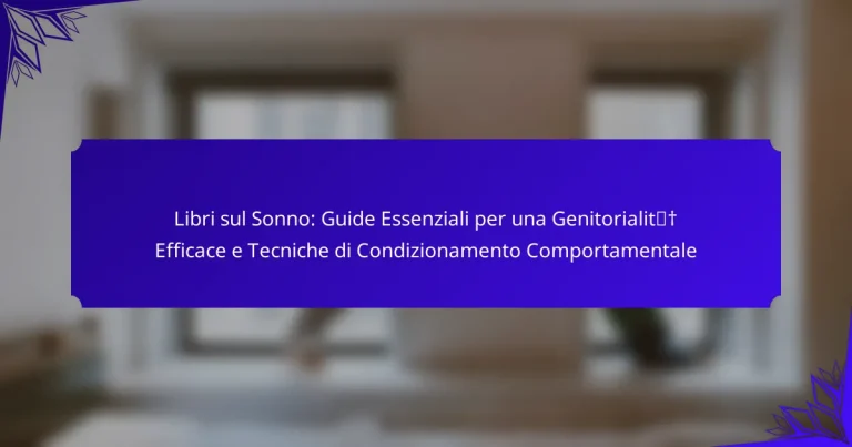 Libri sul Sonno: Guide Essenziali per una Genitorialità Efficace e Tecniche di Condizionamento Comportamentale