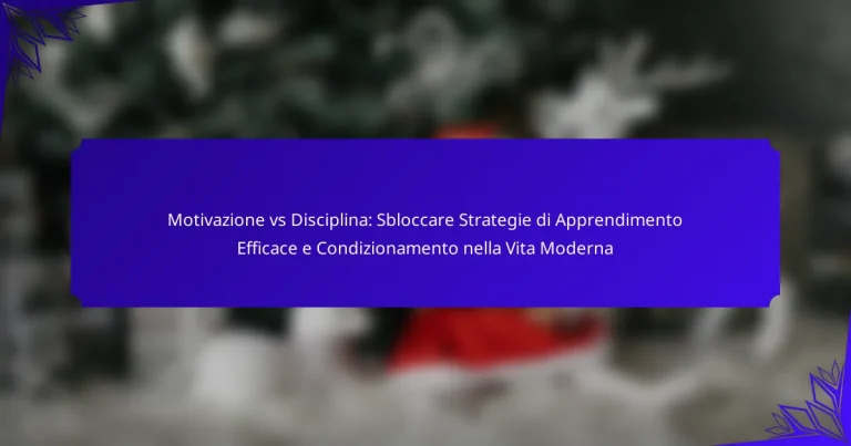 Motivazione vs Disciplina: Sbloccare Strategie di Apprendimento Efficace e Condizionamento nella Vita Moderna