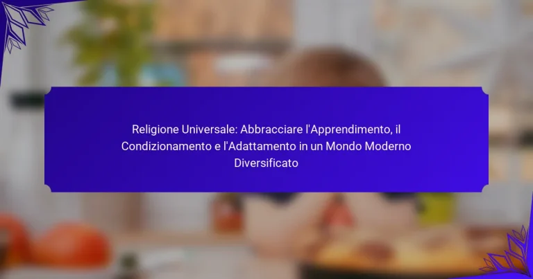 Religione Universale: Abbracciare l’Apprendimento, il Condizionamento e l’Adattamento in un Mondo Moderno Diversificato
