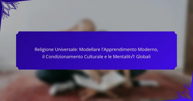 Religione Universale: Modellare l’Apprendimento Moderno, il Condizionamento Culturale e le Mentalità Globali