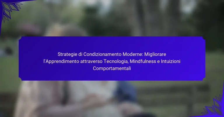 Strategie di Condizionamento Moderne: Migliorare l’Apprendimento attraverso Tecnologia, Mindfulness e Intuizioni Comportamentali
