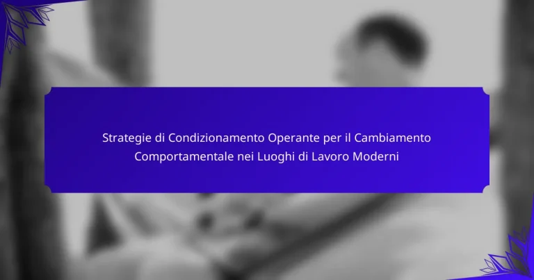 Strategie di Condizionamento Operante per il Cambiamento Comportamentale nei Luoghi di Lavoro Moderni