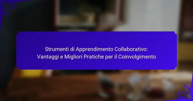 Strumenti di Apprendimento Collaborativo: Vantaggi e Migliori Pratiche per il Coinvolgimento