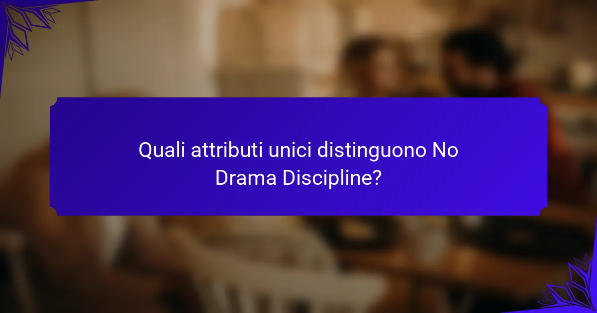 Quali attributi unici distinguono No Drama Discipline?