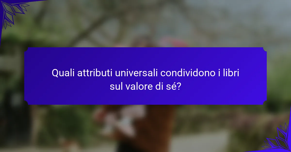 Quali attributi universali condividono i libri sul valore di sé?