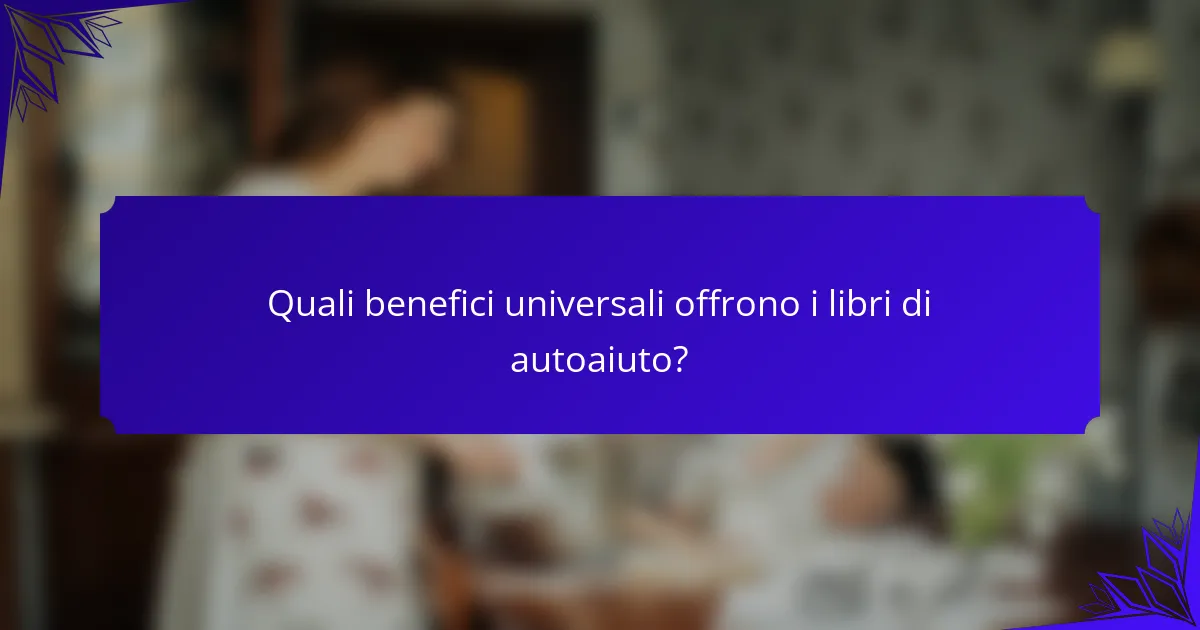 Quali benefici universali offrono i libri di autoaiuto?