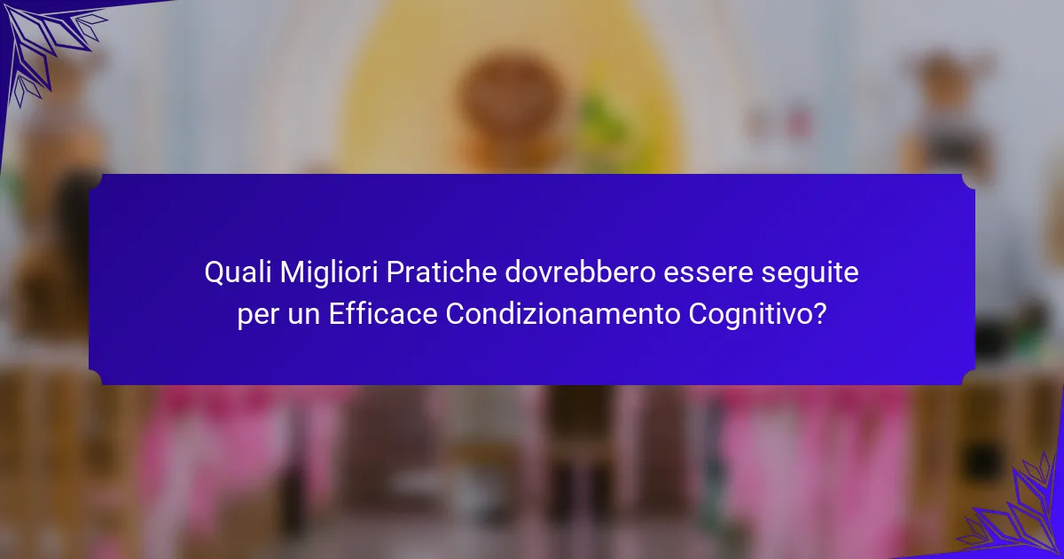 Quali Migliori Pratiche dovrebbero essere seguite per un Efficace Condizionamento Cognitivo?