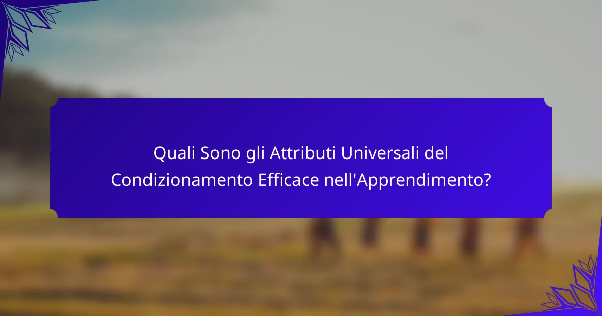 Quali Sono gli Attributi Universali del Condizionamento Efficace nell'Apprendimento?
