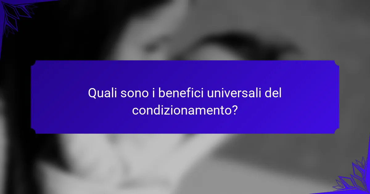 Quali sono i benefici universali del condizionamento?