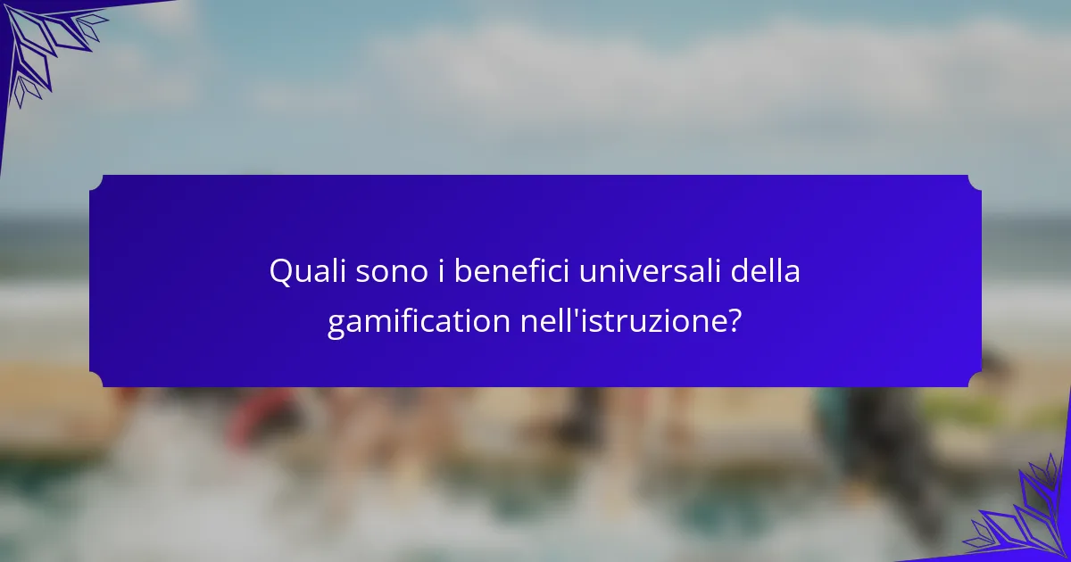Quali sono i benefici universali della gamification nell'istruzione?