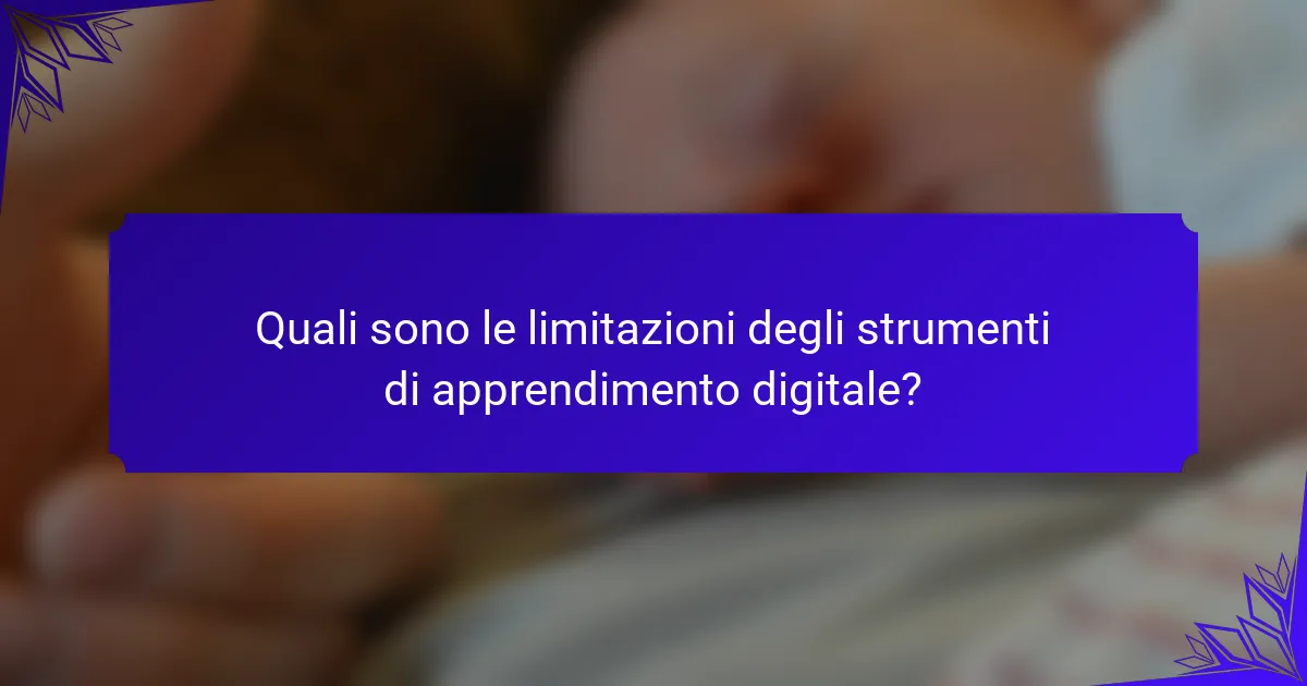 Quali sono le limitazioni degli strumenti di apprendimento digitale?