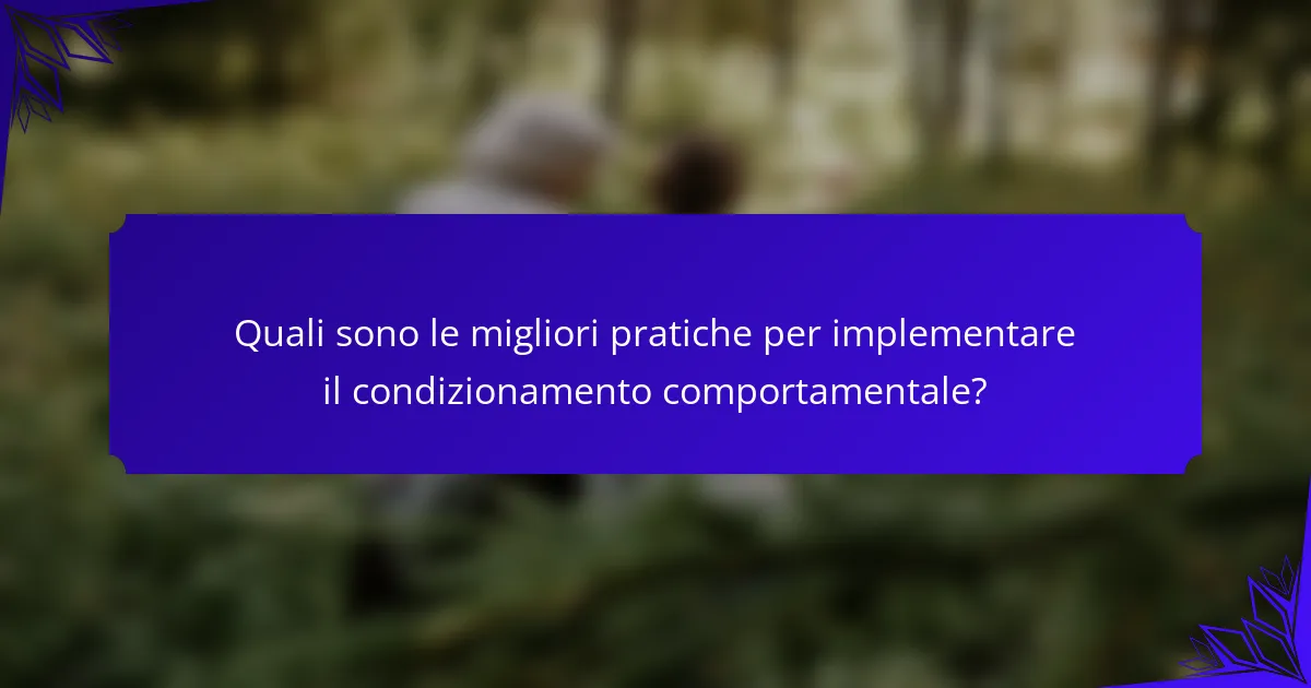 Quali sono le migliori pratiche per implementare il condizionamento comportamentale?
