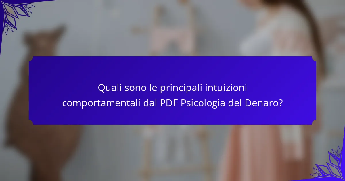 Quali sono le principali intuizioni comportamentali dal PDF Psicologia del Denaro?